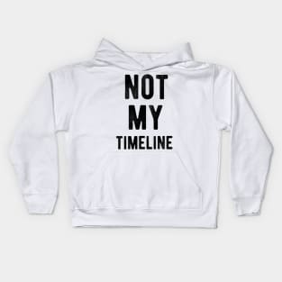 Not My TimeLine Kids Hoodie